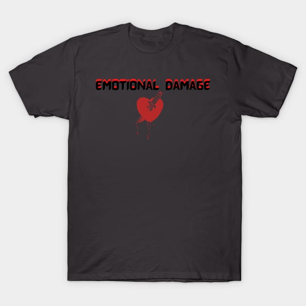 Emotional  Damage T-Shirt by ToughCookie98